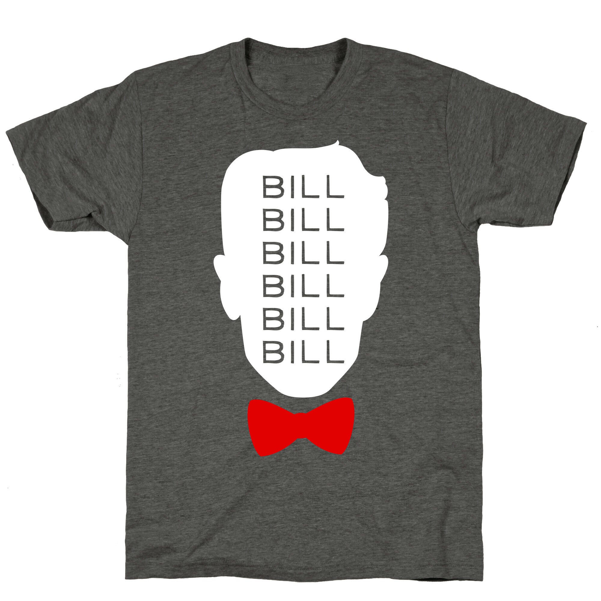 Bill Bill Bill Unisex Triblend Tee